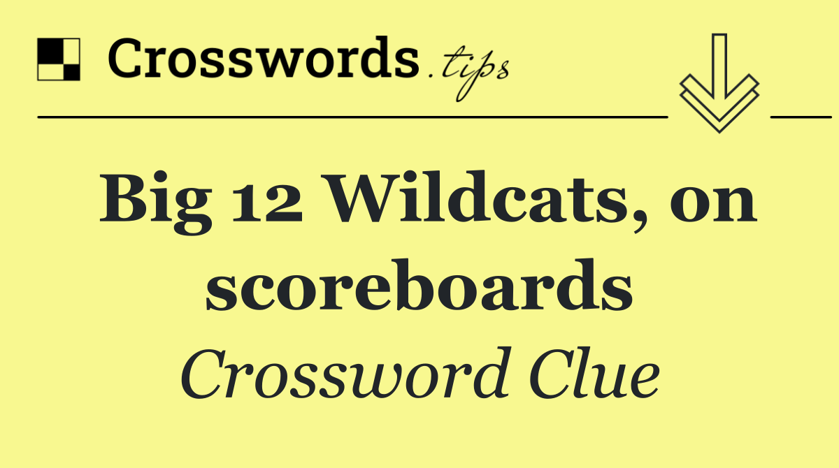 Big 12 Wildcats, on scoreboards