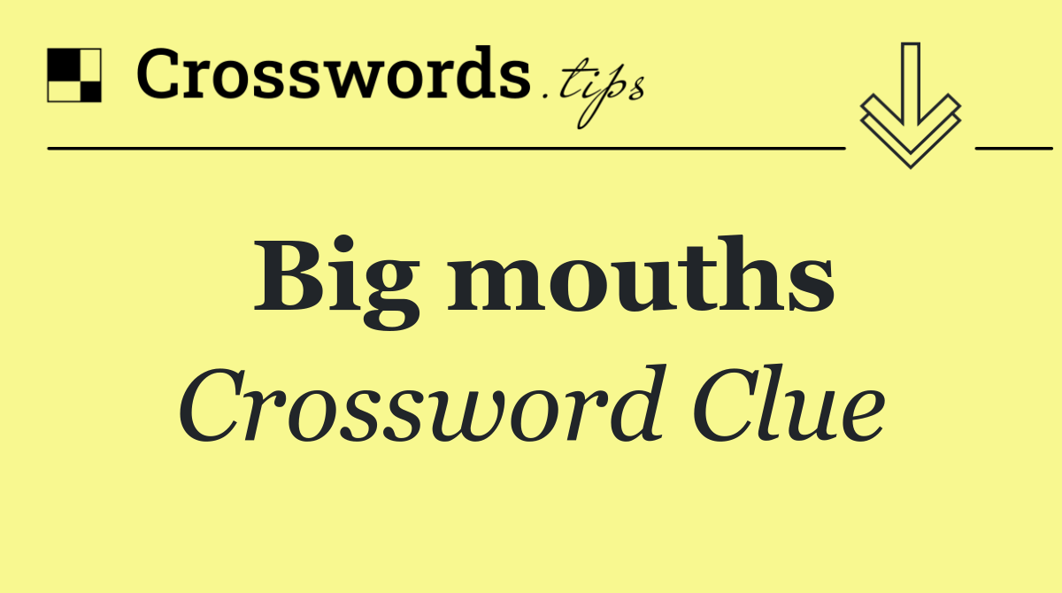 Big mouths