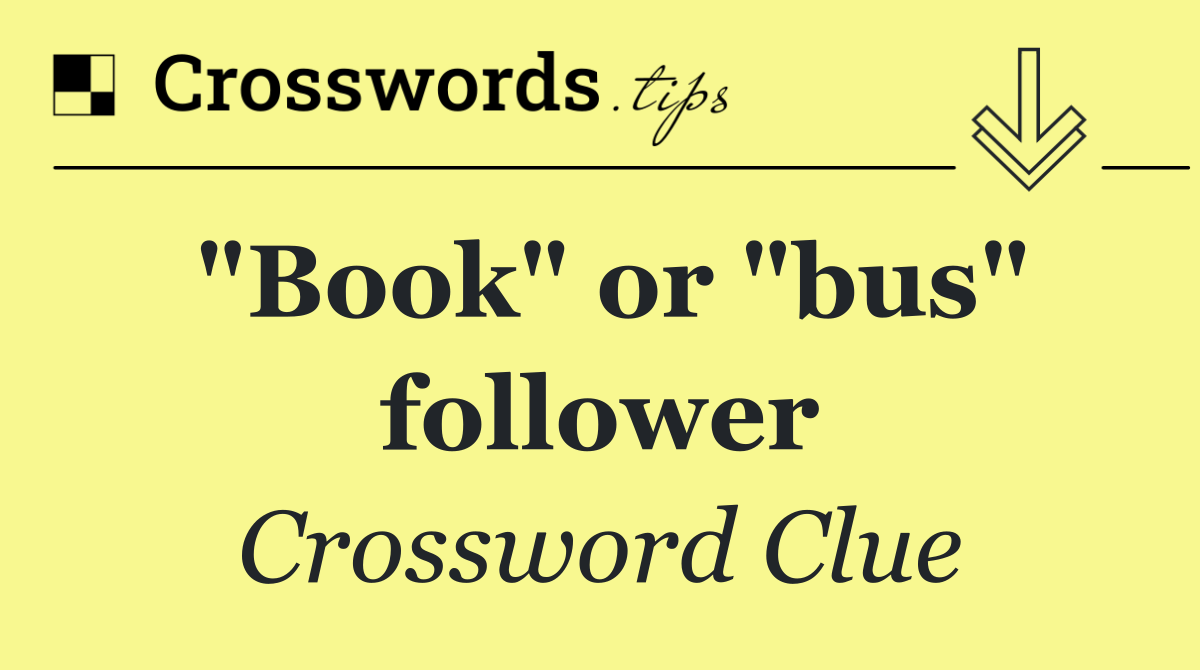"Book" or "bus" follower