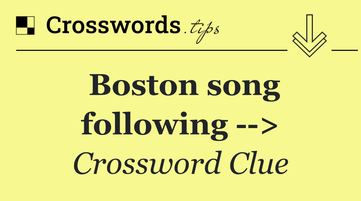 Boston song following   >