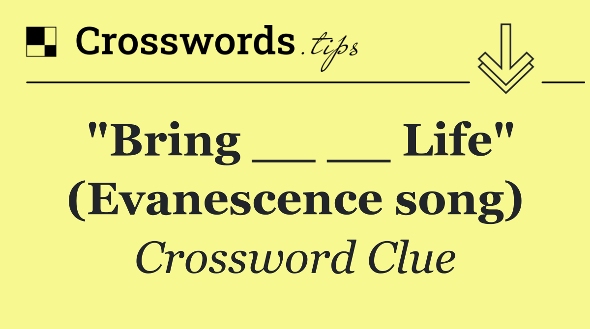 "Bring __ __ Life" (Evanescence song)