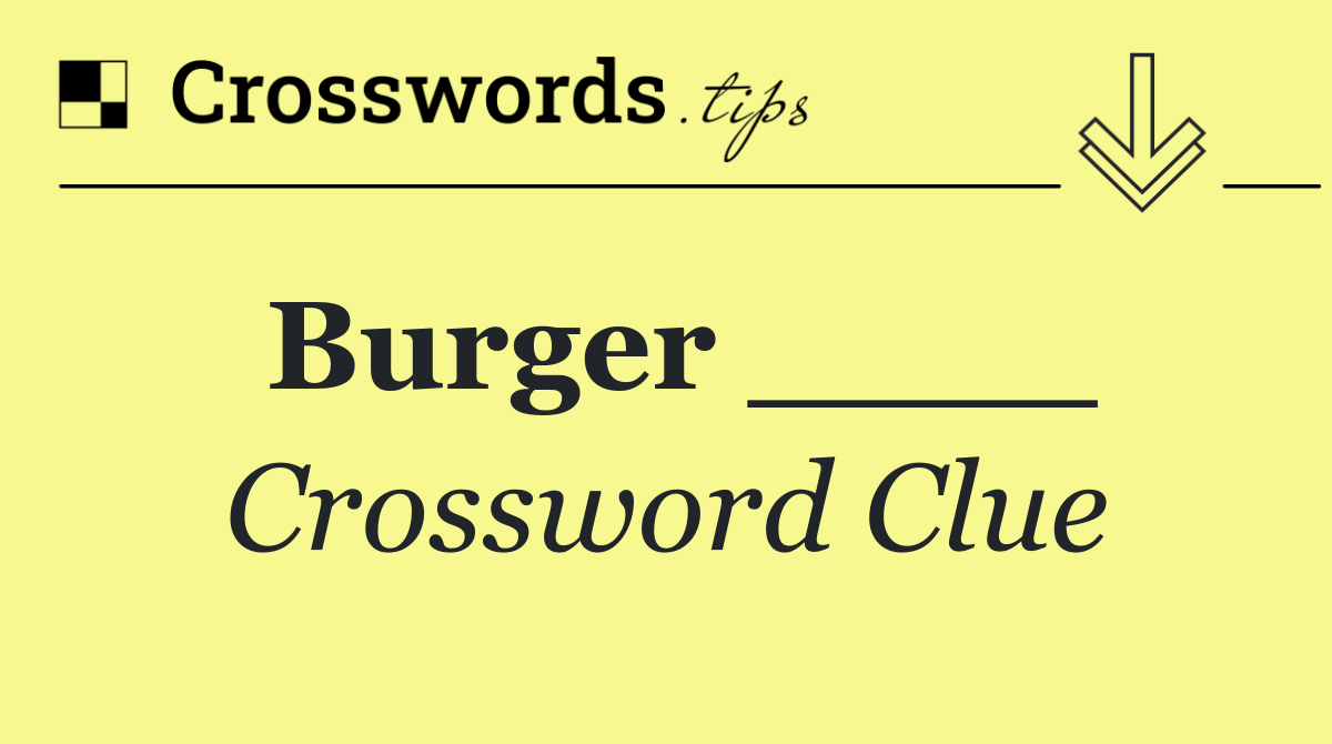 Burger ____