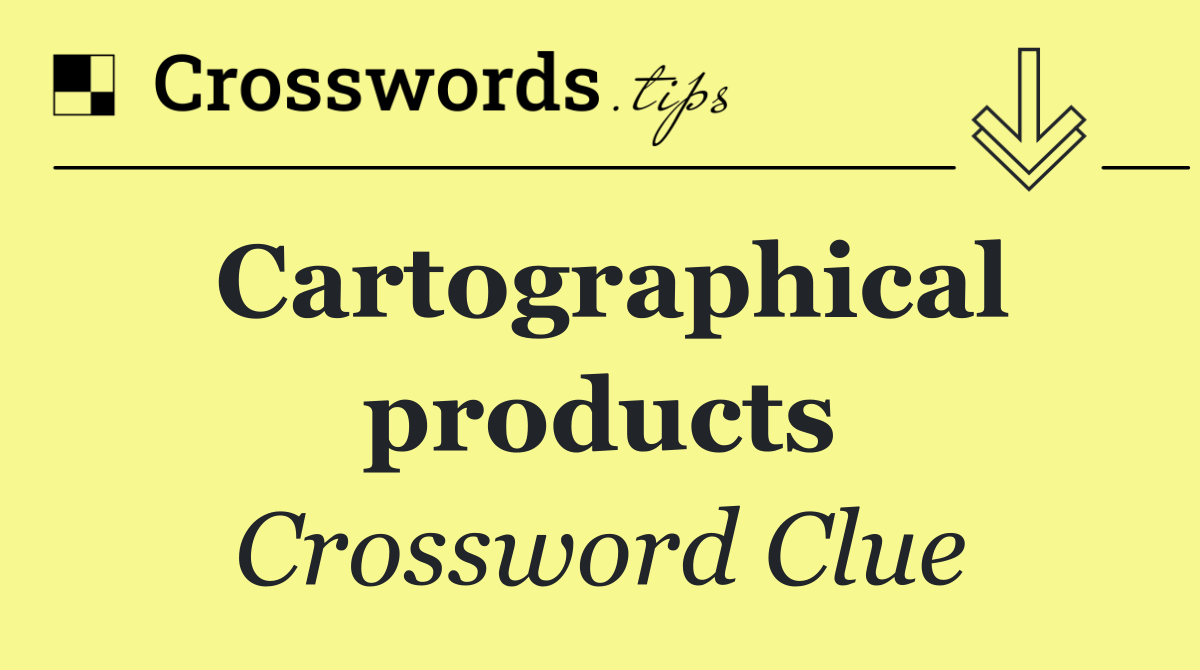Cartographical products