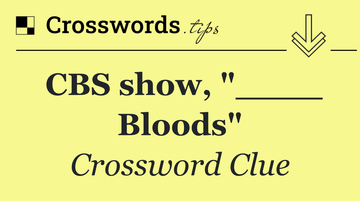 CBS show, "____ Bloods"