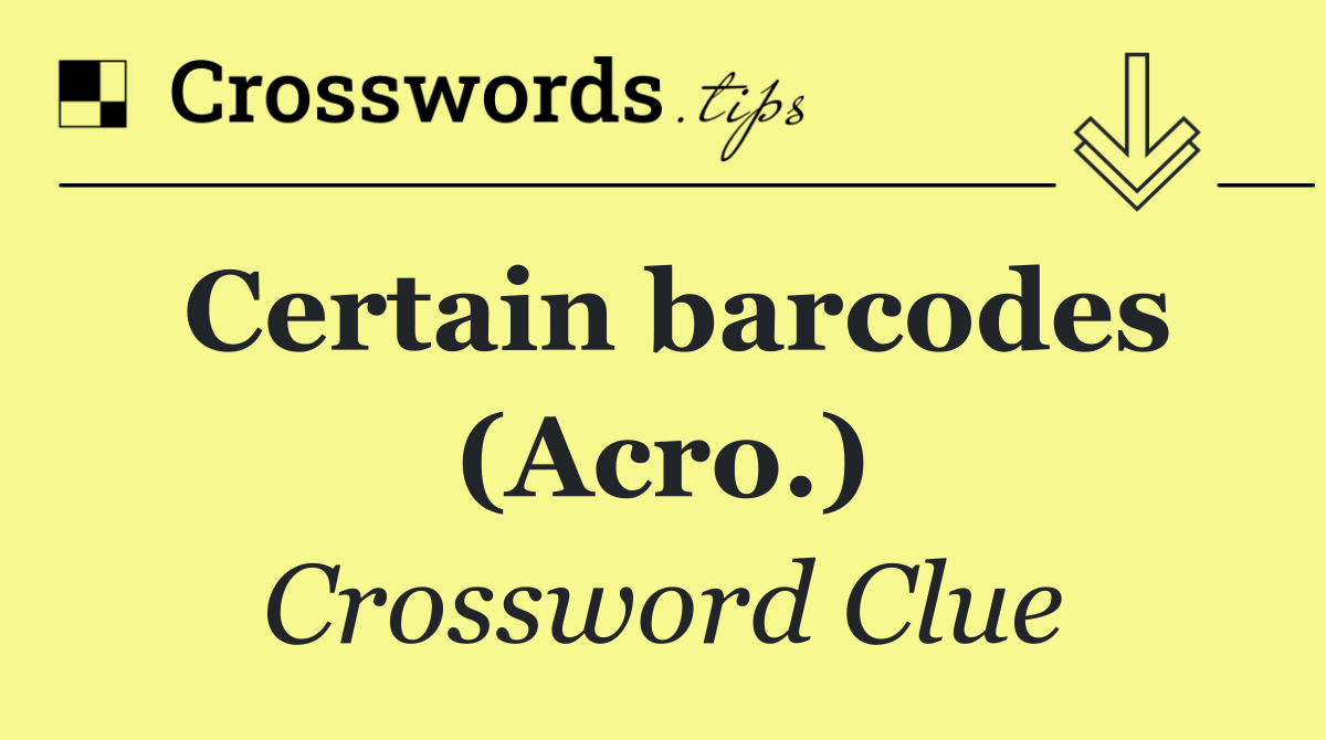 Certain barcodes (Acro.)