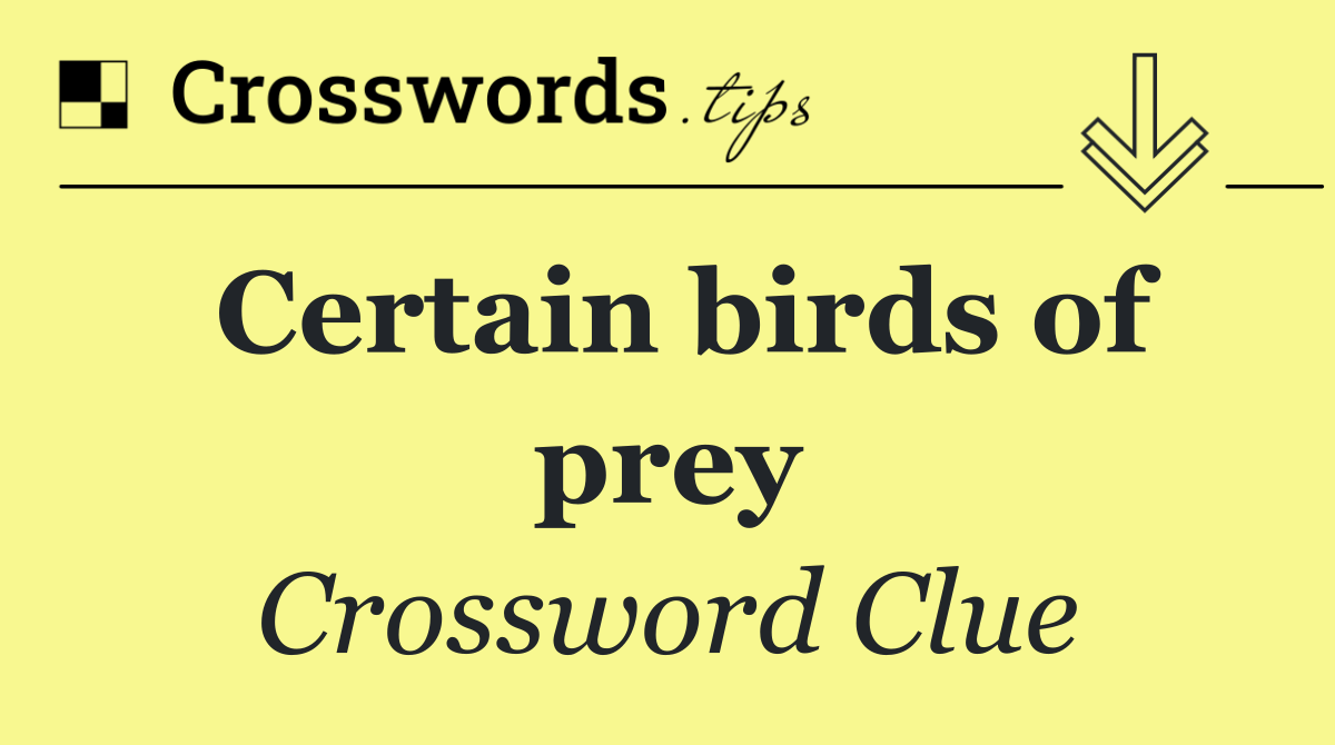 Certain birds of prey