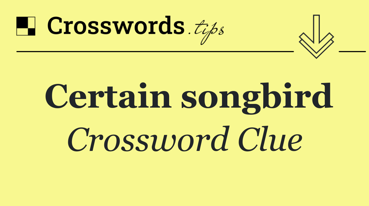 Certain songbird