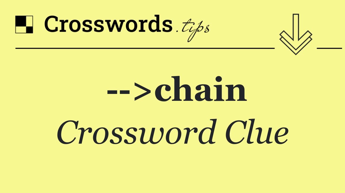   >chain