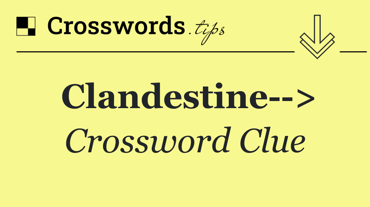 Clandestine  >