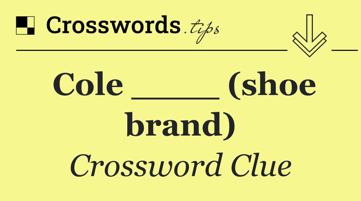 Cole ____ (shoe brand)