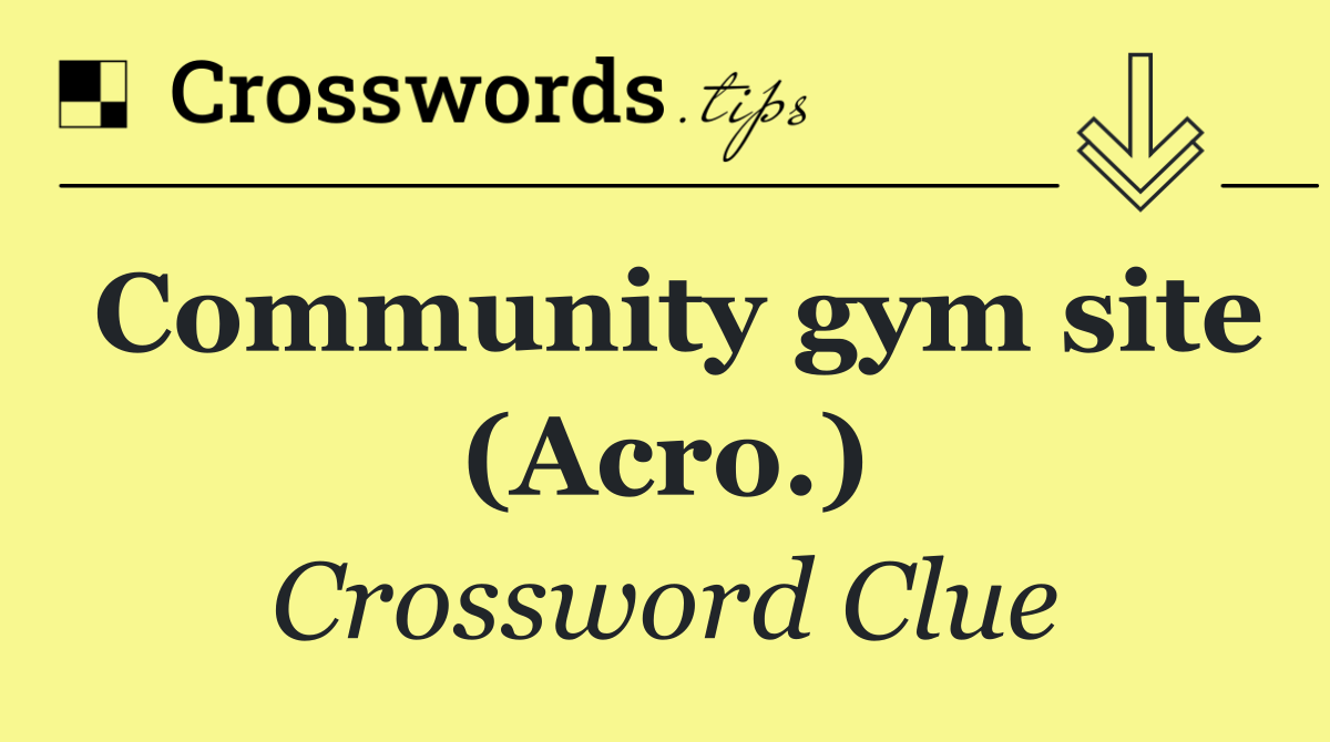 Community gym site (Acro.)