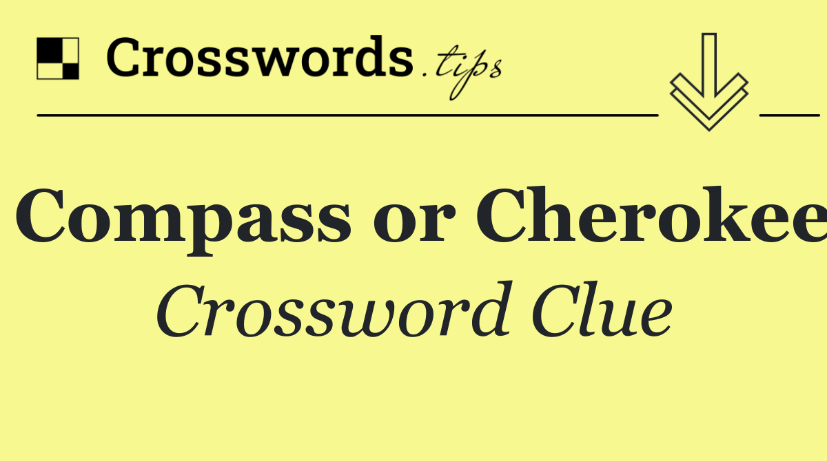 Compass or Cherokee