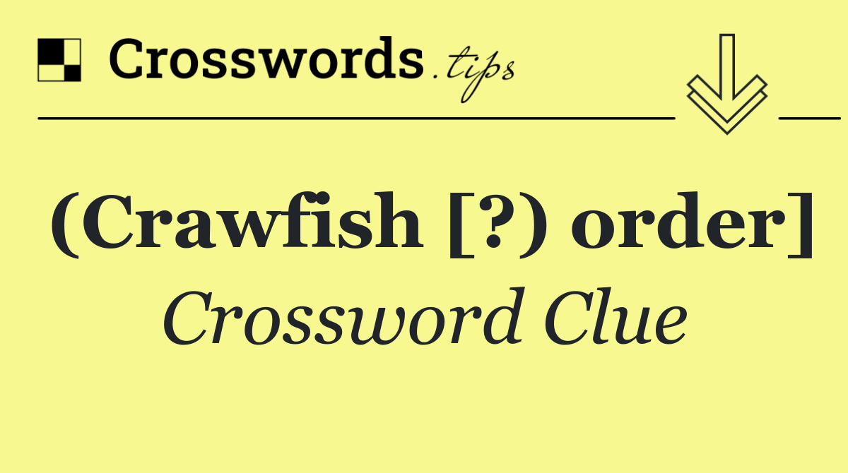 (Crawfish [?) order]