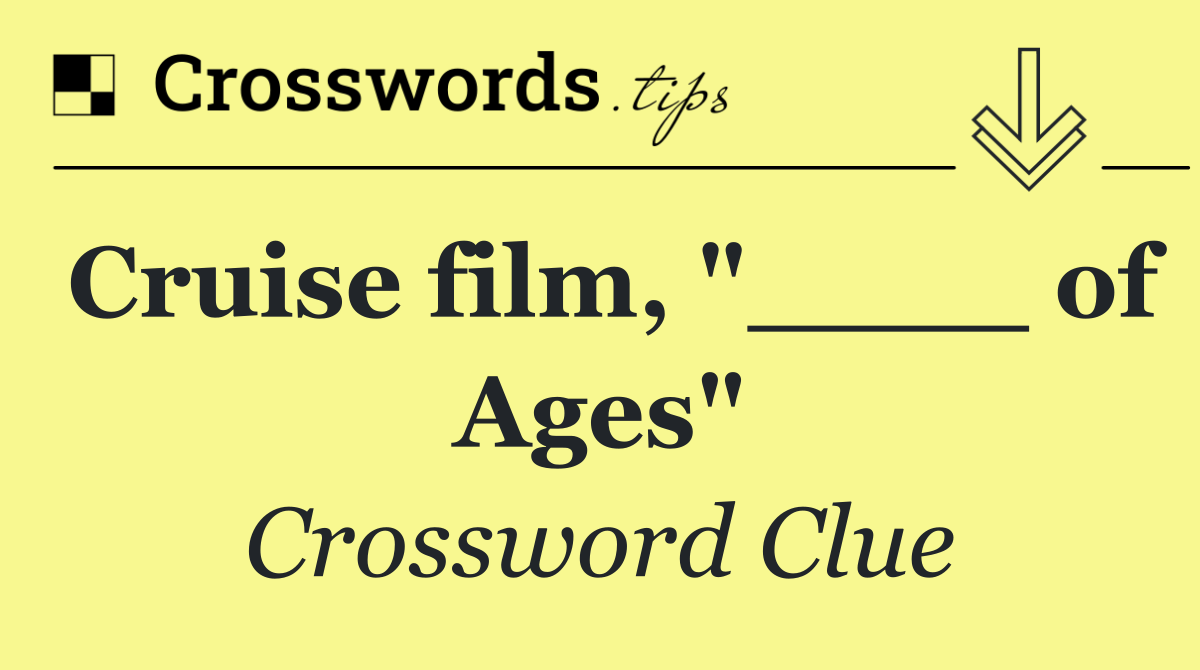 Cruise film, "____ of Ages"