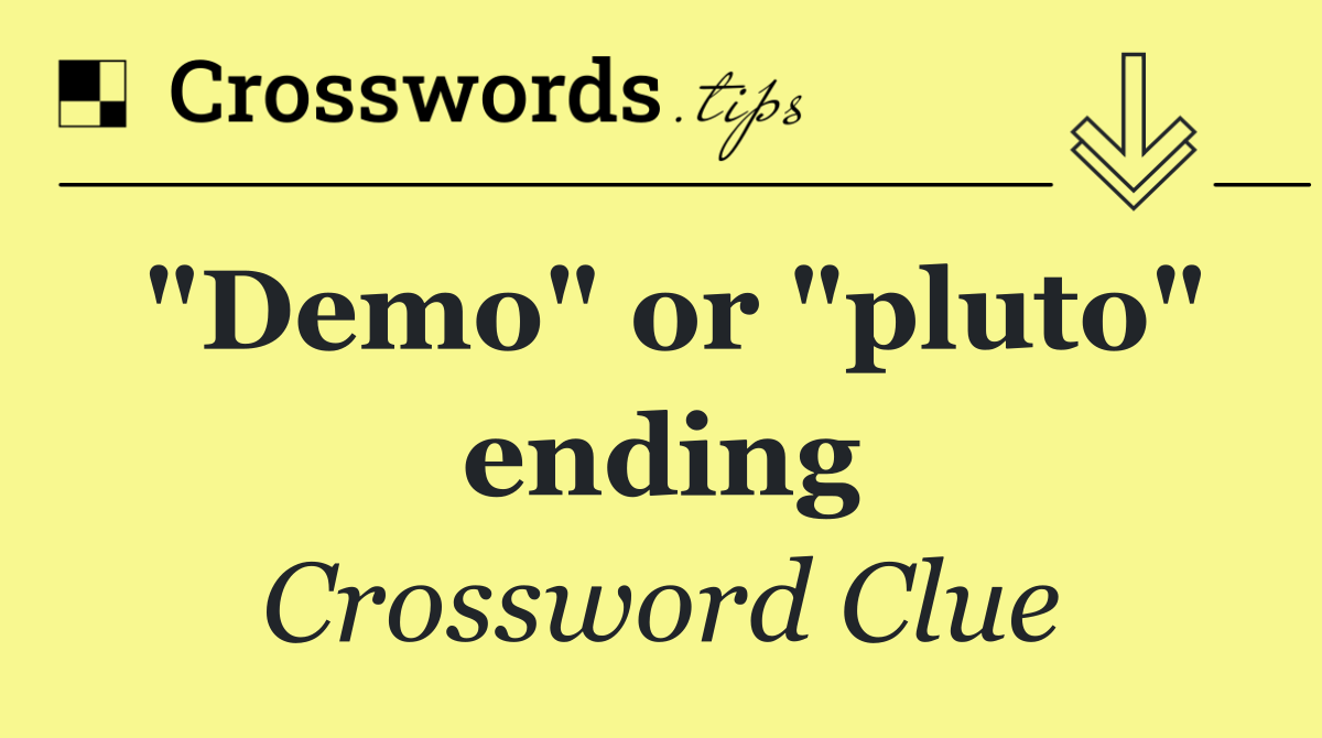 "Demo" or "pluto" ending