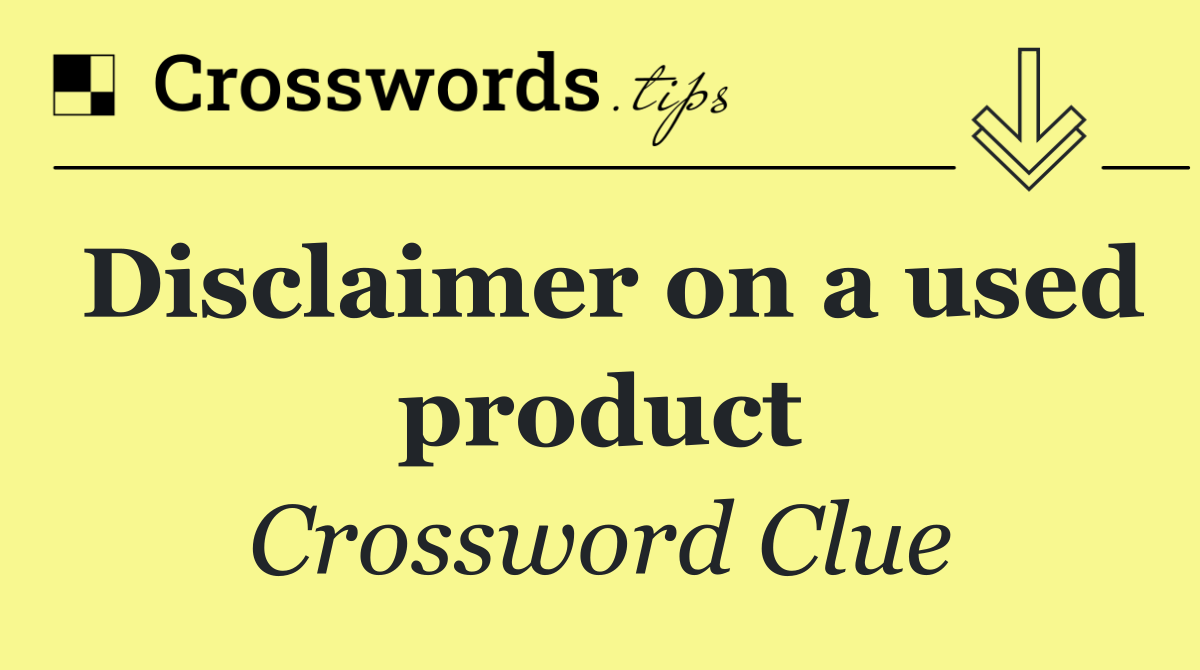 Disclaimer on a used product