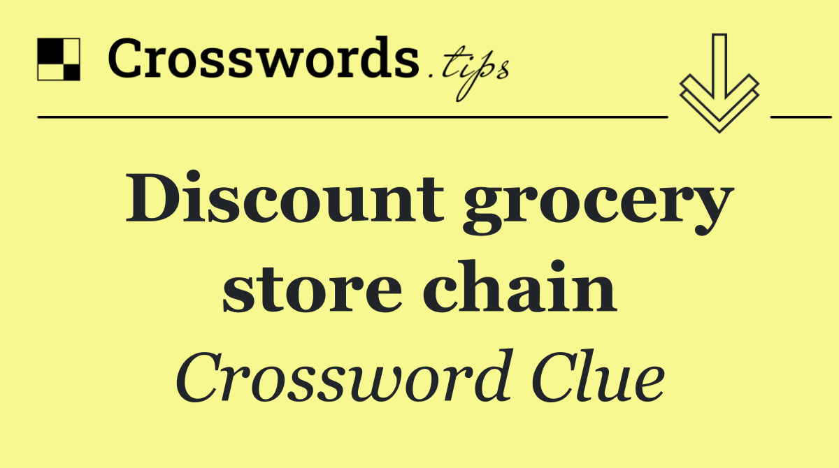 Discount grocery store chain