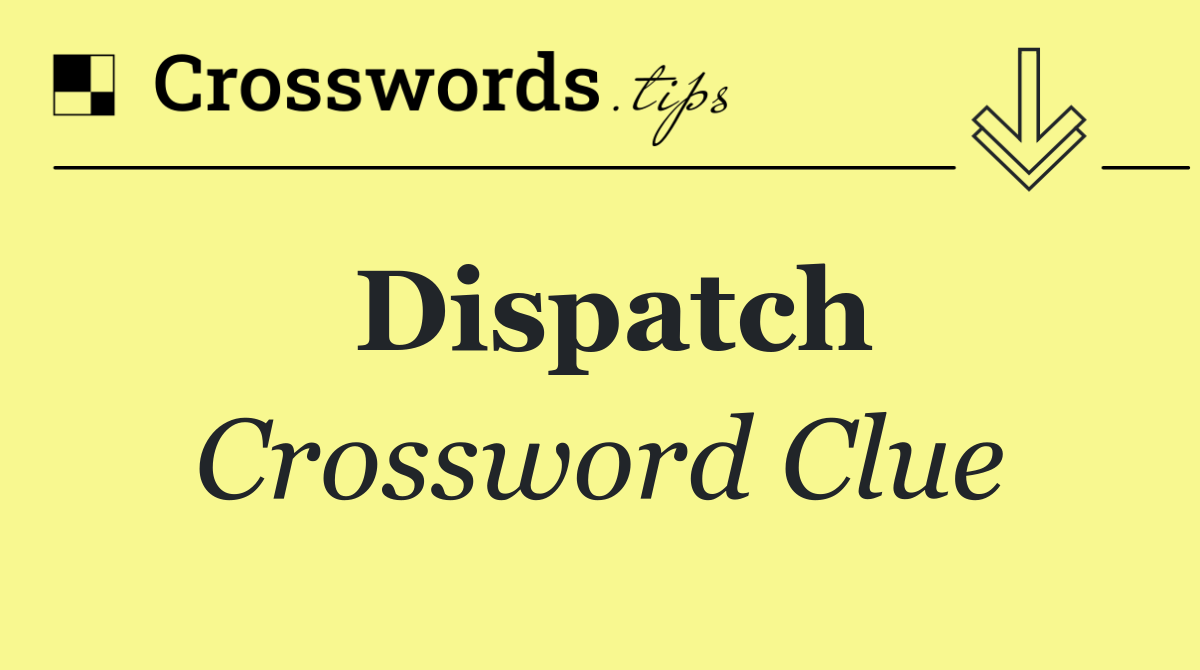 Dispatch