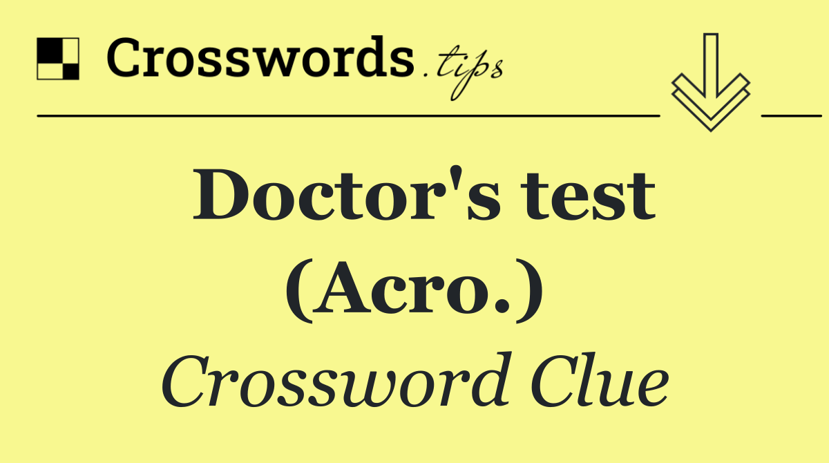 Doctor's test (Acro.)