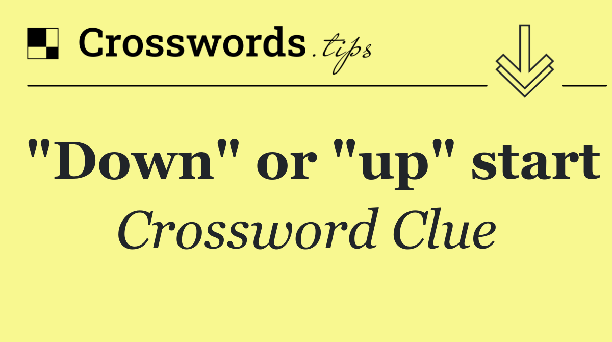 "Down" or "up" start