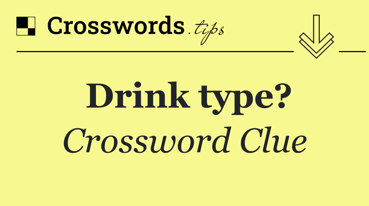 Drink type?