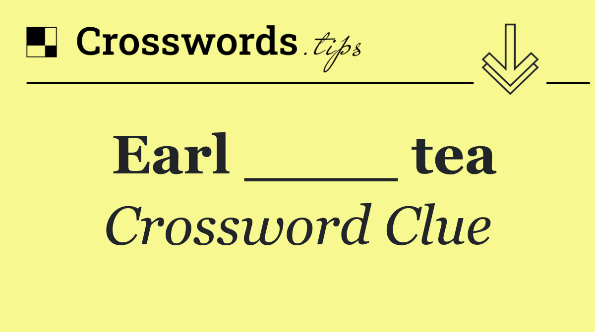 Earl ____ tea