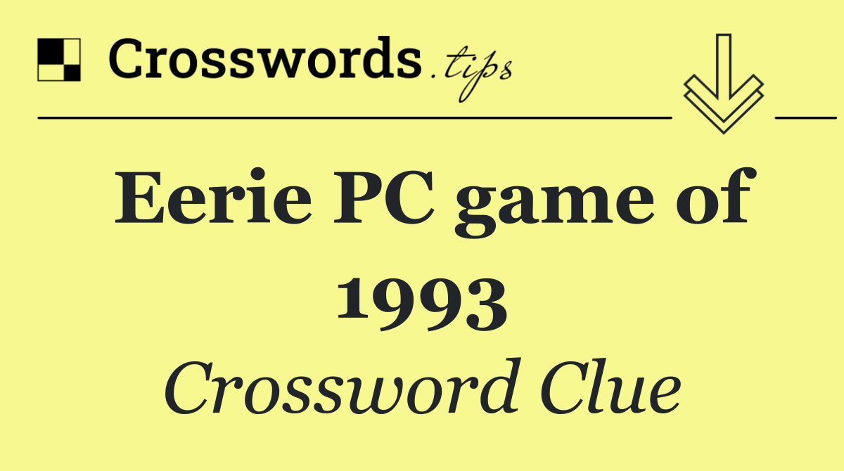 Eerie PC game of 1993