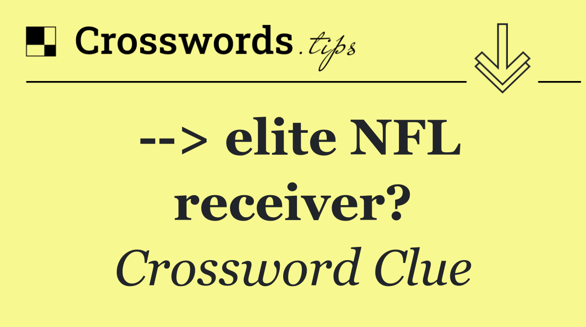   > elite NFL receiver?
