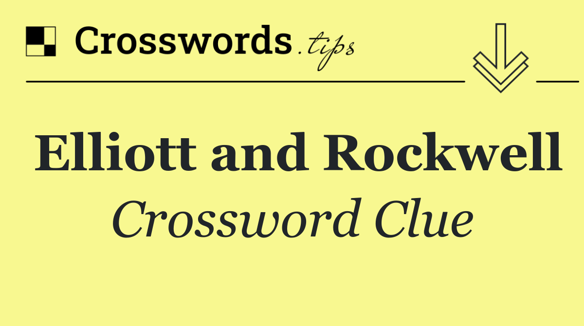 Elliott and Rockwell