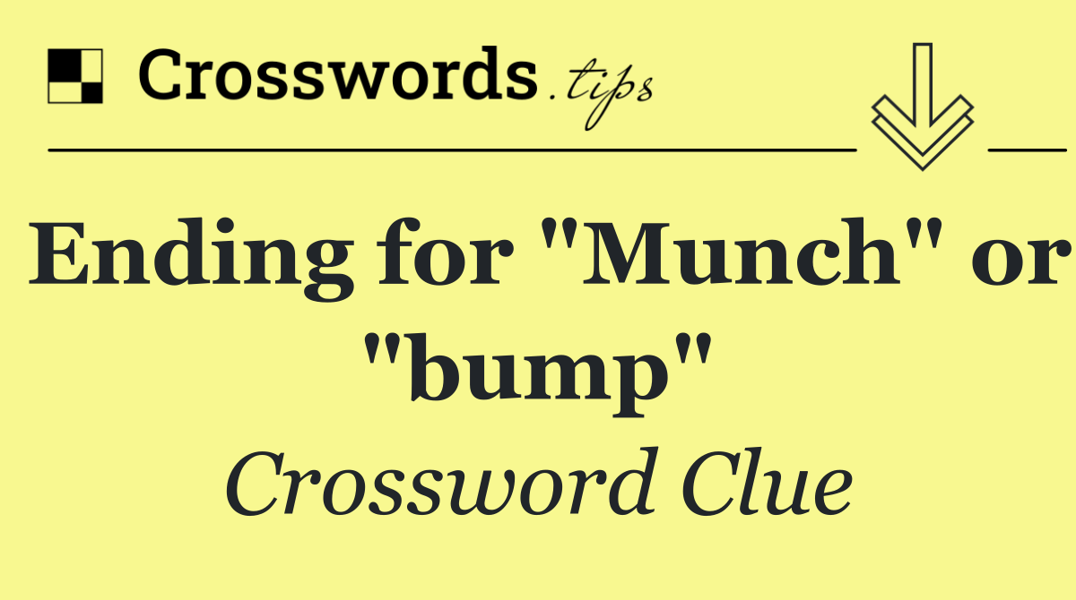 Ending for "Munch" or "bump"