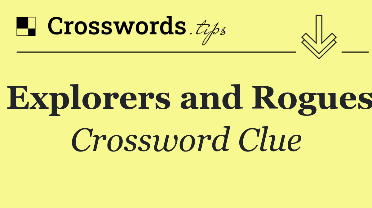 Explorers and Rogues