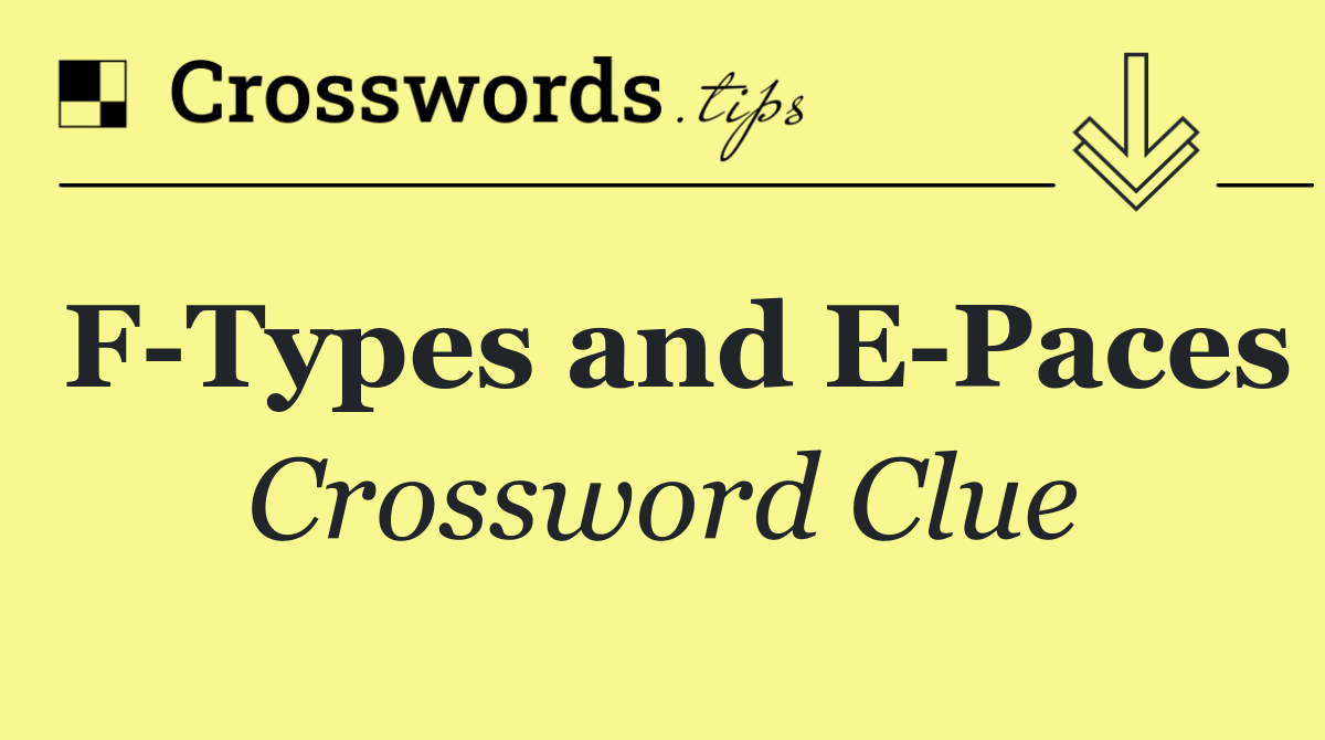 F Types and E Paces