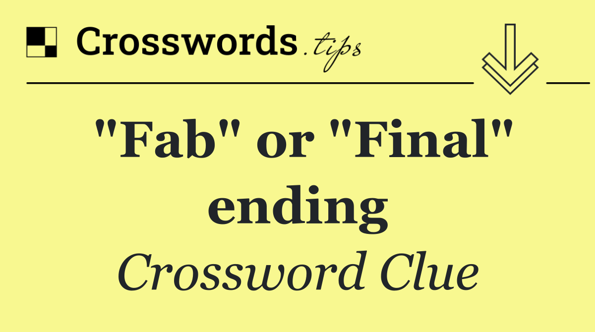 "Fab" or "Final" ending