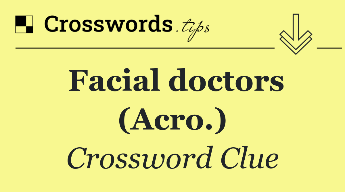 Facial doctors (Acro.)