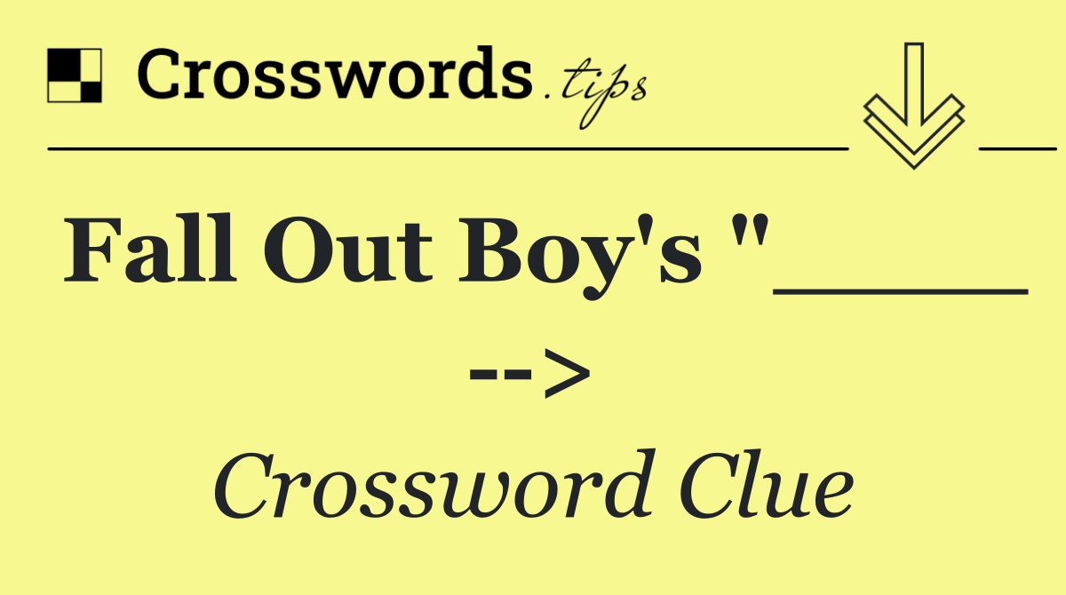 Fall Out Boy's "____   >