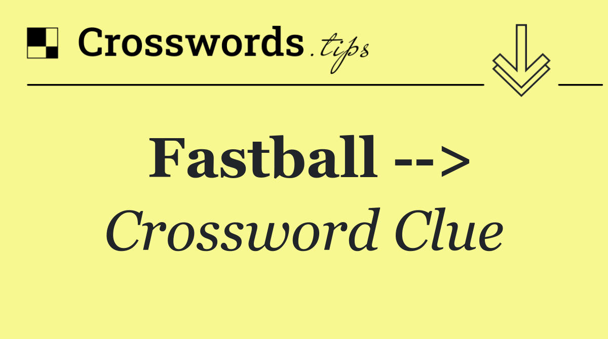 Fastball   >