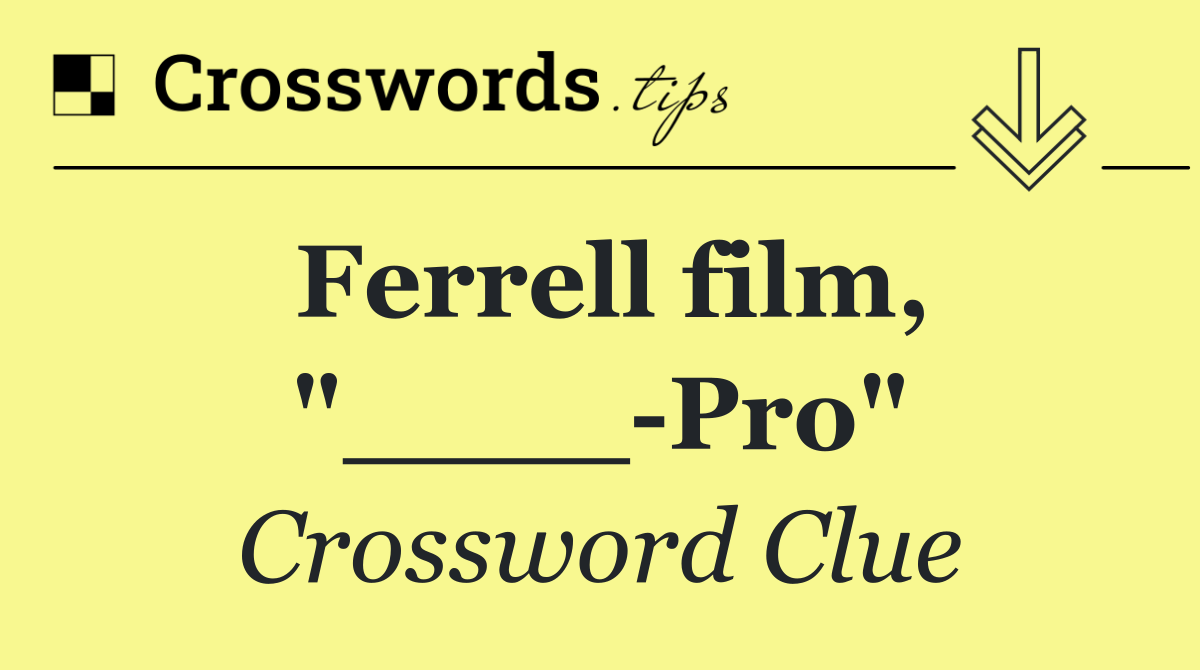 Ferrell film, "____ Pro"