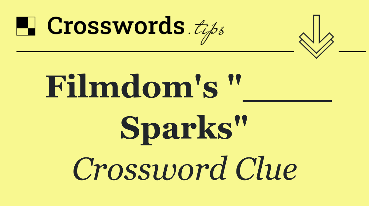 Filmdom's "____ Sparks"