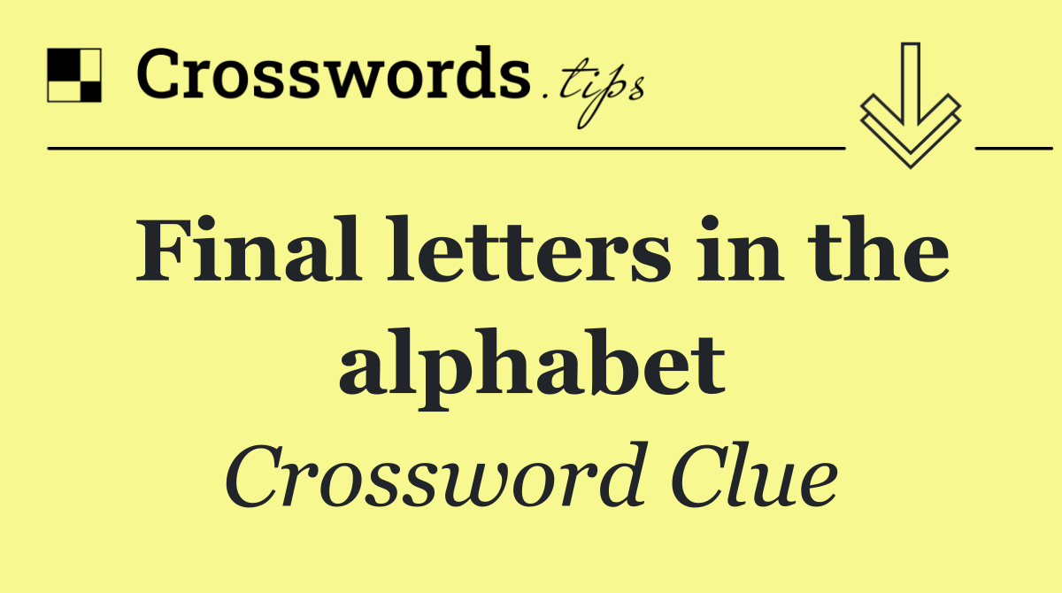 Final letters in the alphabet