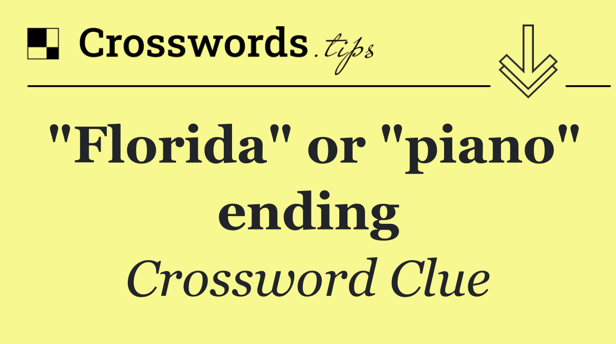 "Florida" or "piano" ending