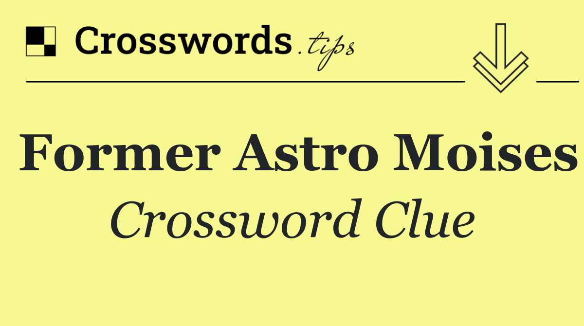 Former Astro Moises