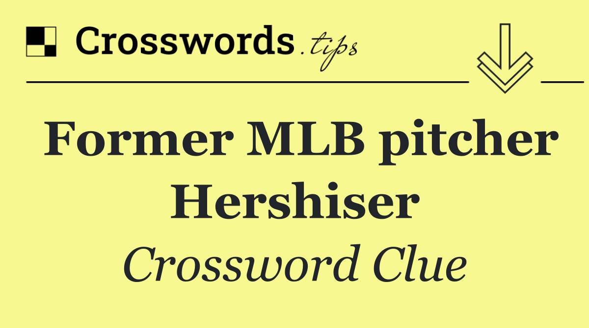 Former MLB pitcher Hershiser