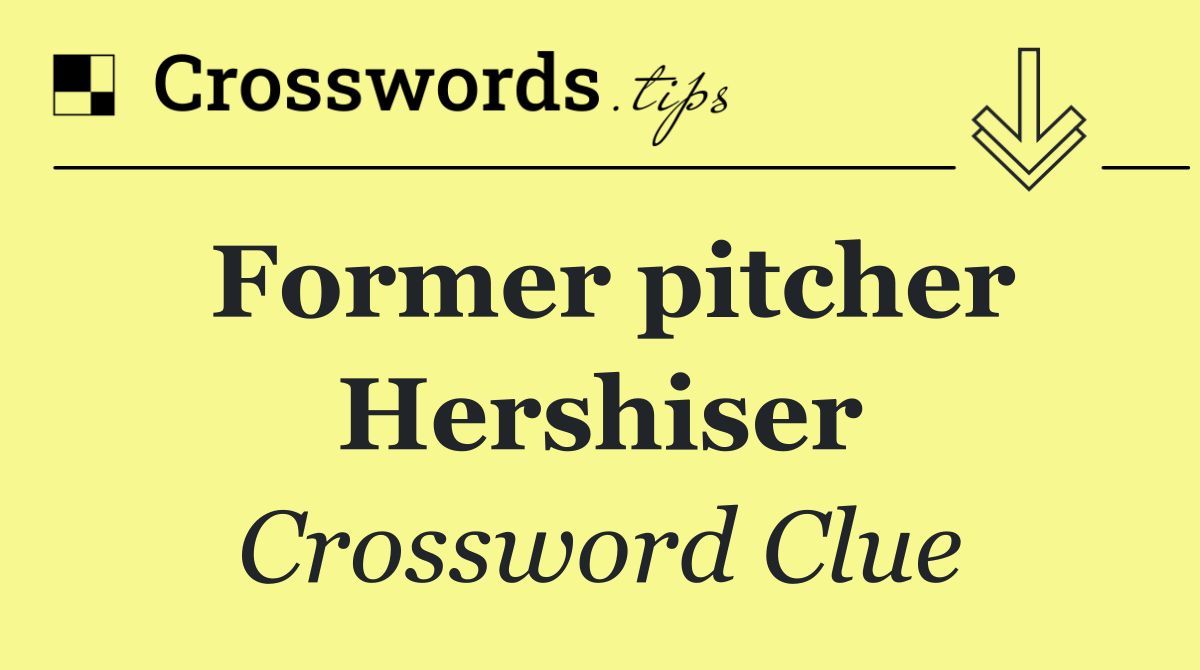 Former pitcher Hershiser