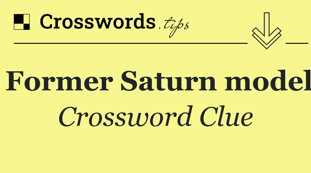 Former Saturn model