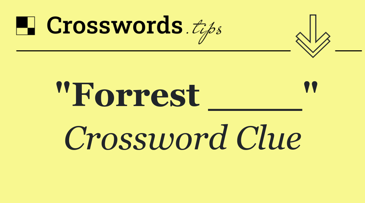 "Forrest ____"
