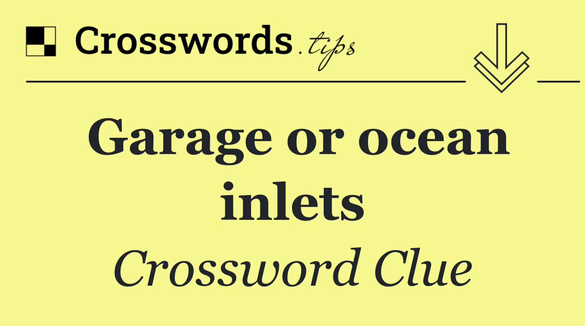 Garage or ocean inlets