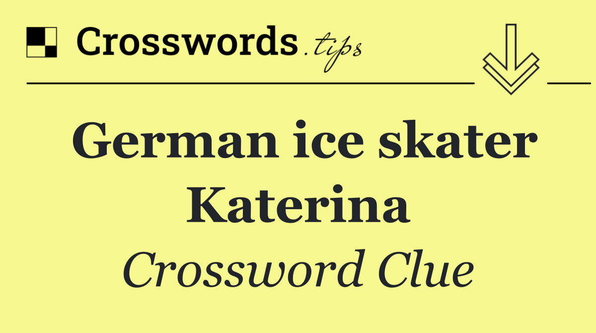 German ice skater Katerina