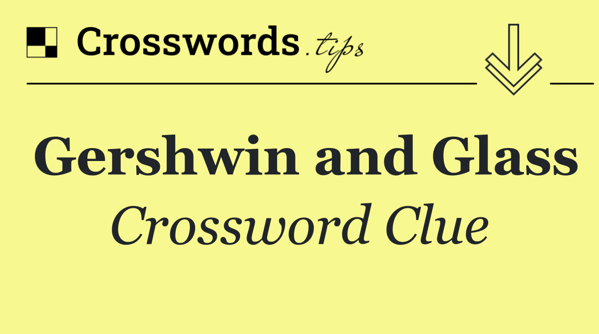 Gershwin and Glass