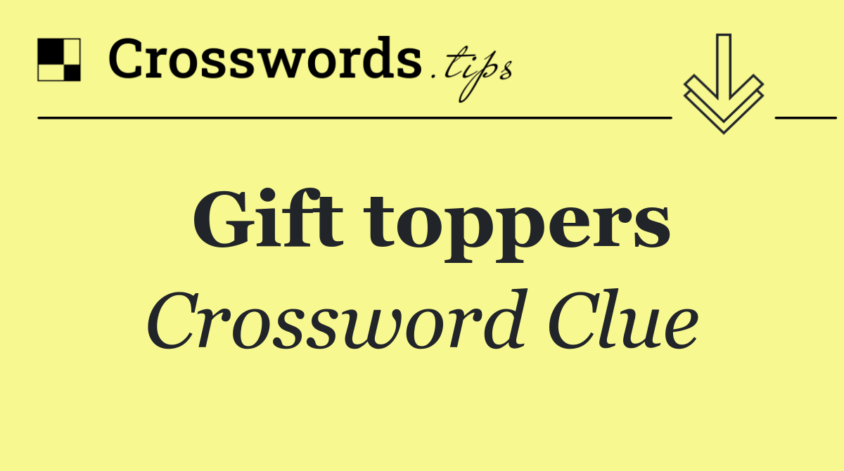 Gift toppers
