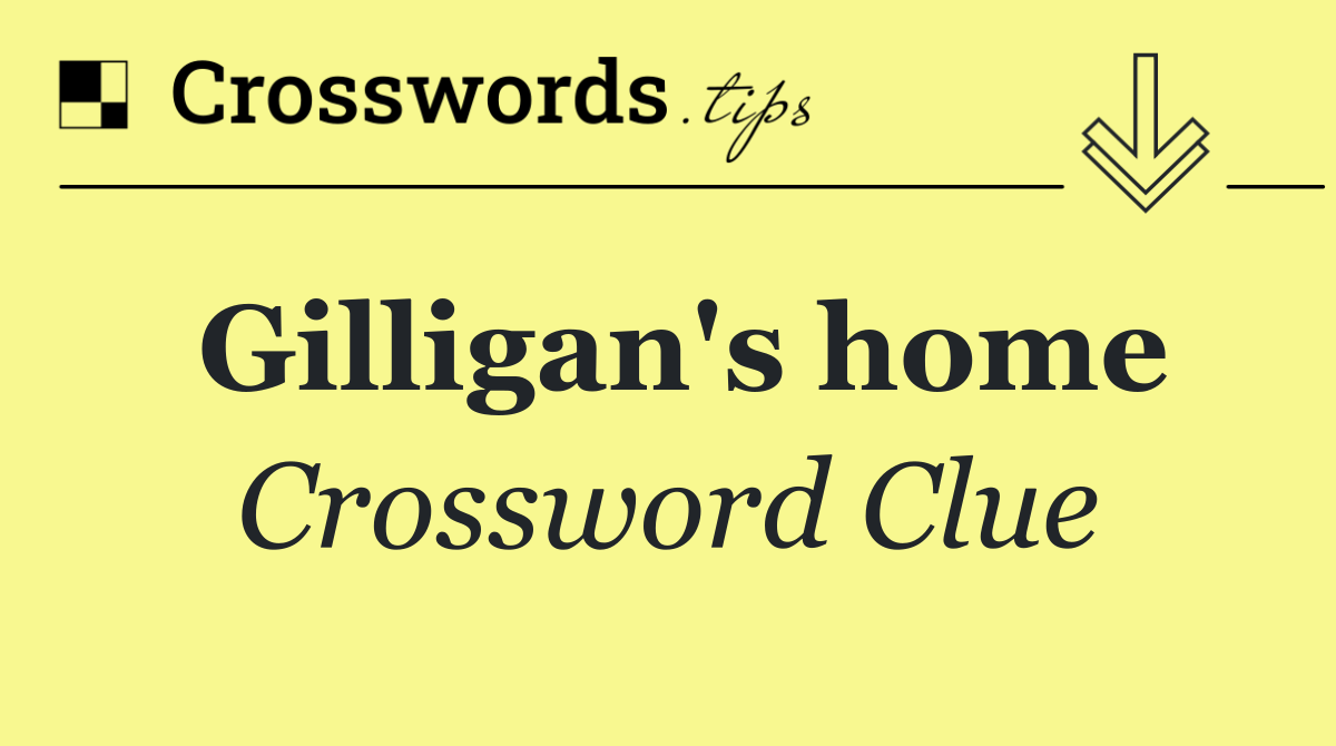 Gilligan's home